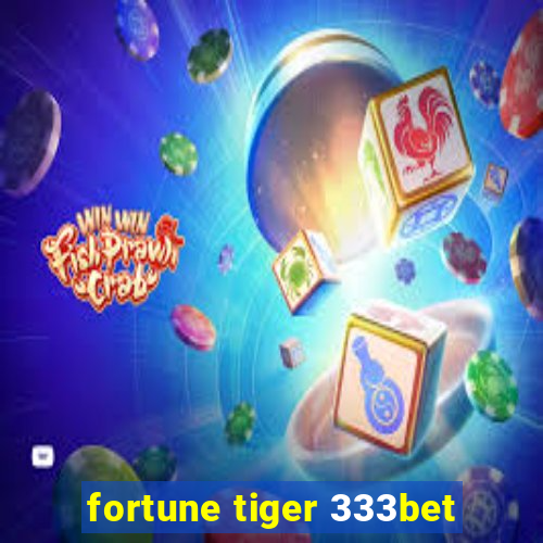 fortune tiger 333bet